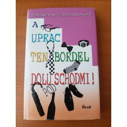 A uprac ten bordel dolu schodmi !