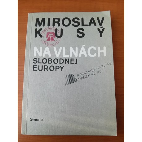 Kusý Miroslav - Na vlnách Slobodnej Európy
