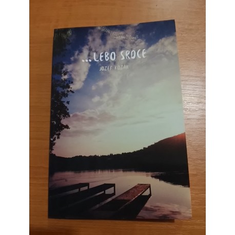 Kozák Jozef - ...Lebo srdce