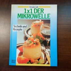 1x1 der Mikrowelle - Technik und Rezepte