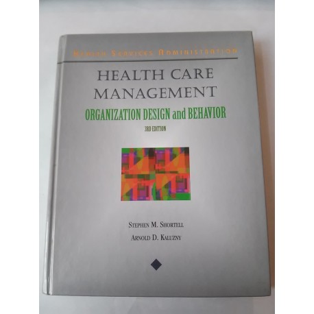 Shortell Stephen N., Kaluzny Arnold D. - Health care management