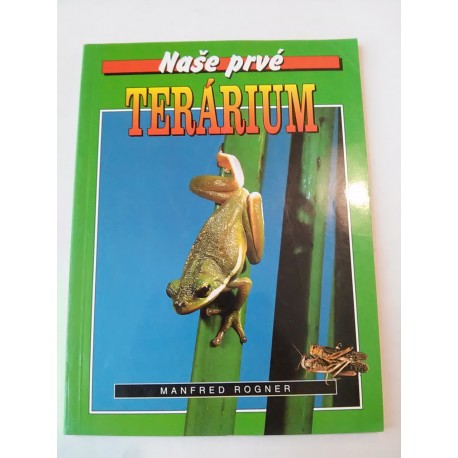 Rogner Manfred - Naše prvé terárium
