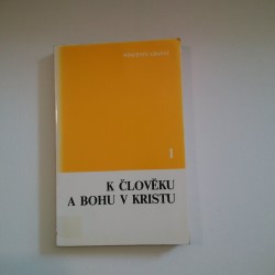 K člověku a Bohu v Kristu I.
