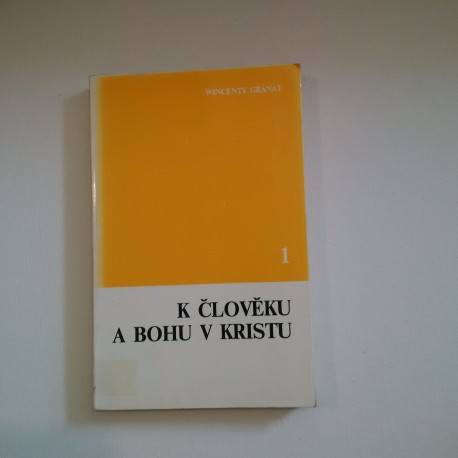 K člověku a Bohu v Kristu I.