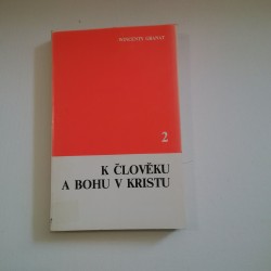 K člověku a Bohu v Kristu II.