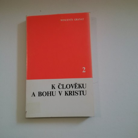 K člověku a Bohu v Kristu II.