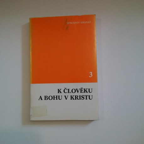 K člověku a Bohu v Kristu III.