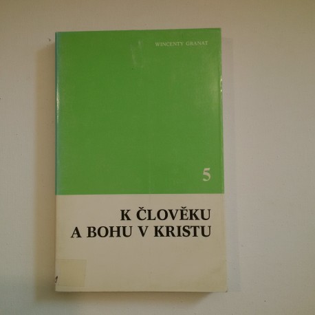 K člověku a Bohu v Kristu V.