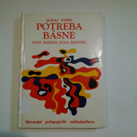 Potreba básne. Svet poézie Jána Kostru