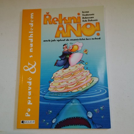 Řekni ANO! aneb jak vplout do manželství bez nehod - po pravdě & s nadhledem