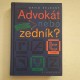 Advokát nebo zedník?