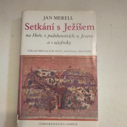 Setkání s Ježíšem na Hoře, v podobenstvích, u jezera a s učedníky