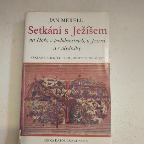 Setkání s Ježíšem na Hoře, v podobenstvích, u jezera a s učedníky