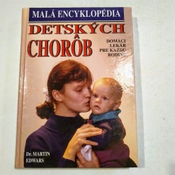 Edwars Martin Dr. - Malá encyklopédia detských chorôb