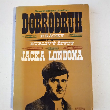 Dobrodruh - Krátky búrlivý život Jacka Londona