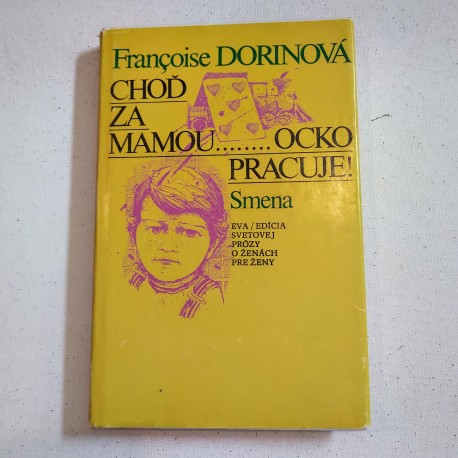 Choď za mamou ...ocko pracuje!!!