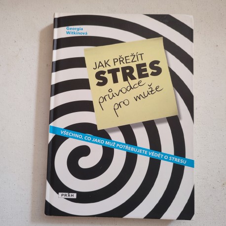 Jak přežít stres. Průvodce pro muže