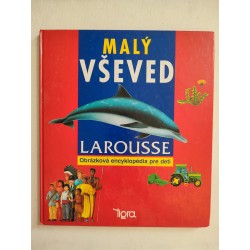 Malý vševed - Larousse - Obrázková encyklopédia pre deti