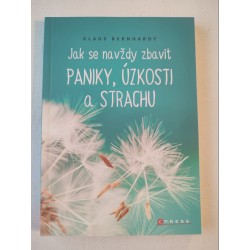 Jak se navždy zbavit paniky, úzkosti a strachu