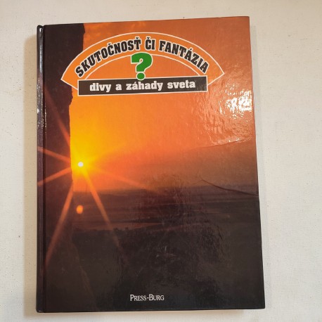 Skutočnosť či fantázia - Divy a záhady sveta