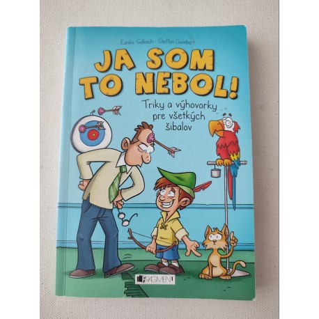 Ja som to nebol! Triky a výhovorky pre všetkých šibalov