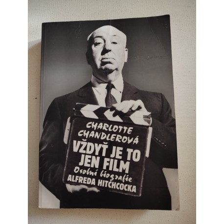 Vždyť je to jen film : osobní biografie Alfreda Hitchcocka