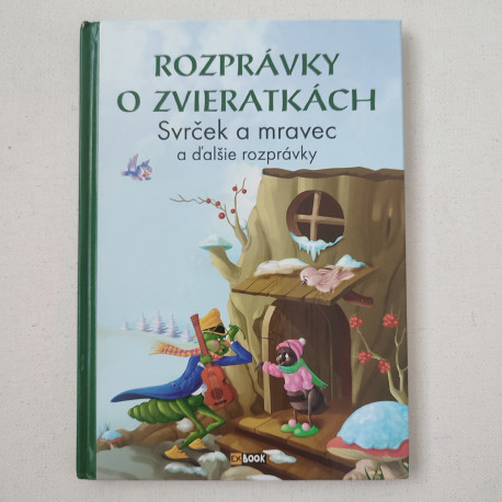 Rozprávky o zvieratkách. Svrček a mravec a ďalšie rozprávky