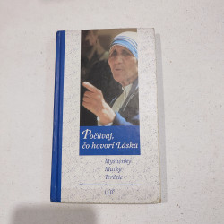 Počúvaj, čo hovorí Láska. Myšlienky Matky Terézie