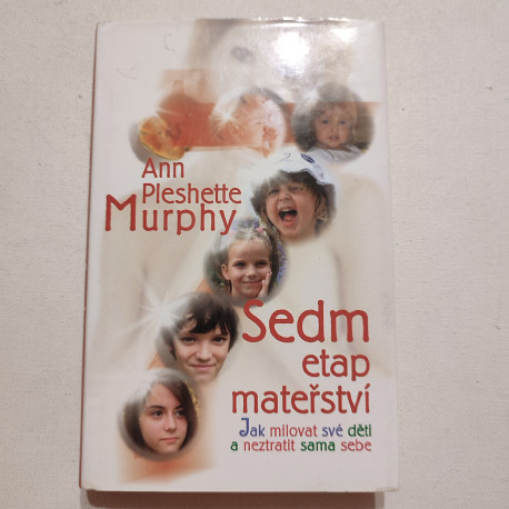 Sedm etap mateřství, jak milovat své děti a neztratit sama sebe