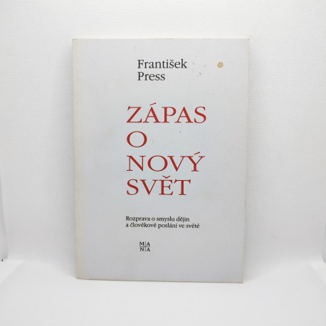 Zápas o nový svět : Rozprava o smyslu dějin a člověkově poslání ve světě