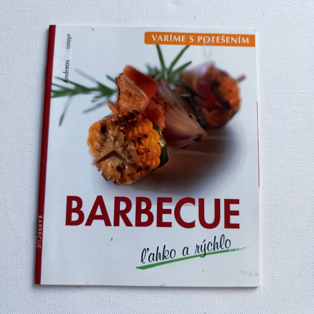Varíme s potešením - Barbecue ľahko a rýchlo