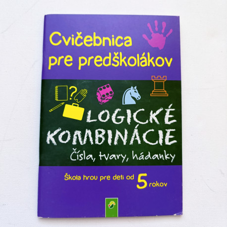 Cvičebnica pre predškolákov - Logické kombinácie, čísla, tvary, hádanky