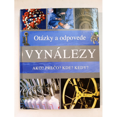 Otázky a odpovede - Vynálezy. Ako? Prečo? Kde? Kedy?