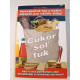 Cukor, soľ, tuk