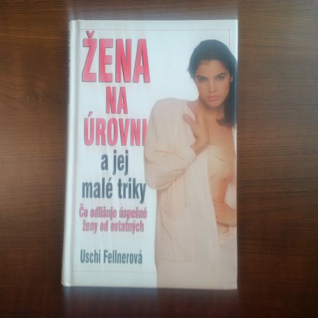 Fellnerová Uschi - Žena na úrovni a jej malé triky